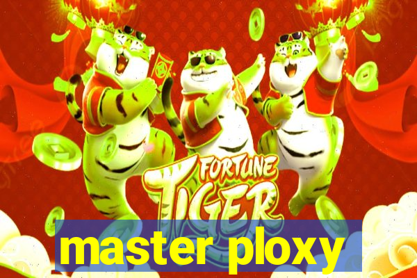 master ploxy